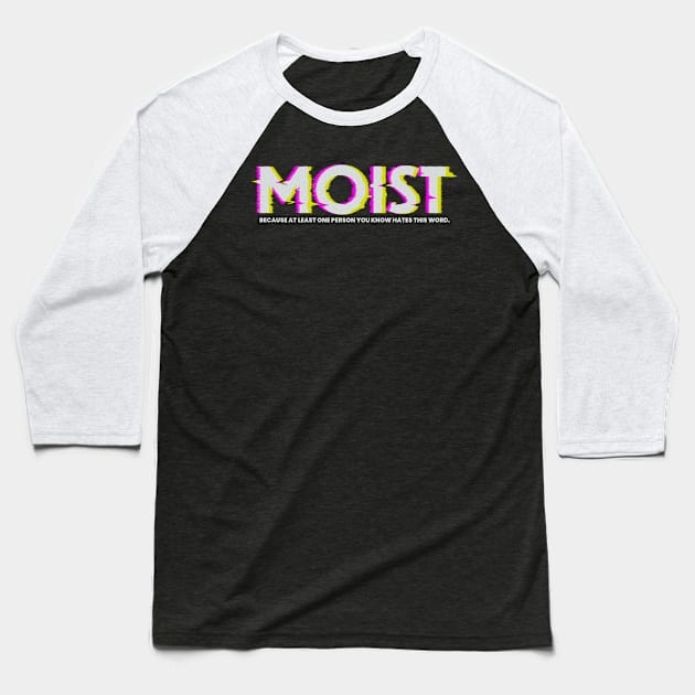Sarcasm Funny Moist Glitch Baseball T-Shirt by CoinDesk Podcast